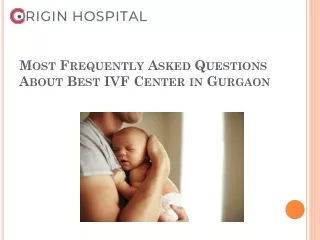 most frequently asked questions about best ivf center in gurgaon