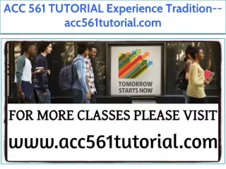 ACC 561 TUTORIAL Experience Tradition--acc561tutorial.com