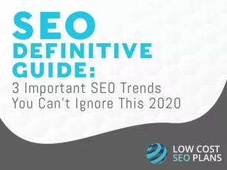 SEO Definitive Guide: 3 Important SEO Trends You Can’t Ignore This 2020