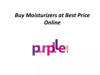 Moisturizer For Face & Skin - Buy Moisturizers at Best Price Online
