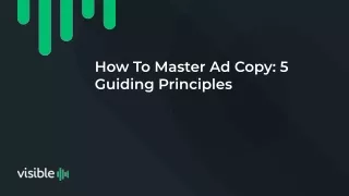 How To Master Ad Copy: 5 Guiding Principles