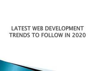 LATEST WEB DEVELOPMENT TRENDS TO FOLLOW IN 2020