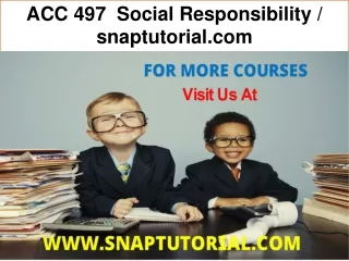 ACC 497  Social Responsibility / snaptutorial.com