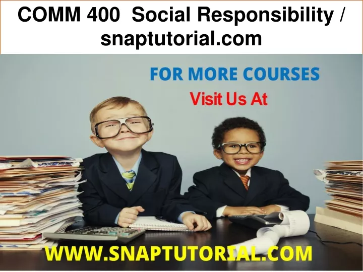 comm 400 social responsibility snaptutorial com