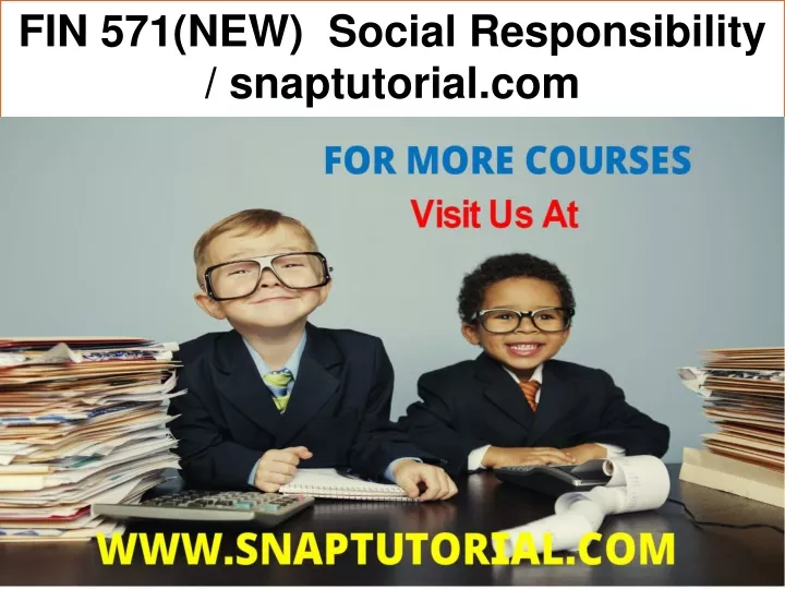 fin 571 new social responsibility snaptutorial com