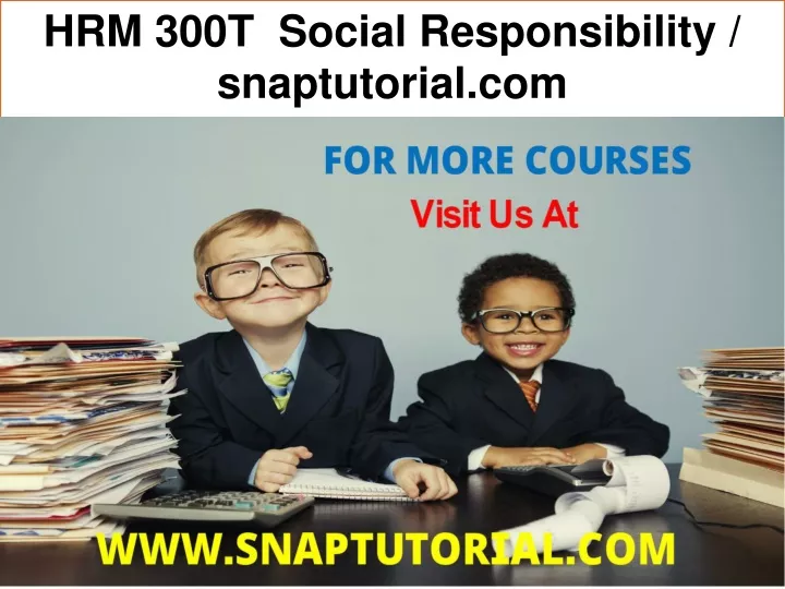 hrm 300t social responsibility snaptutorial com