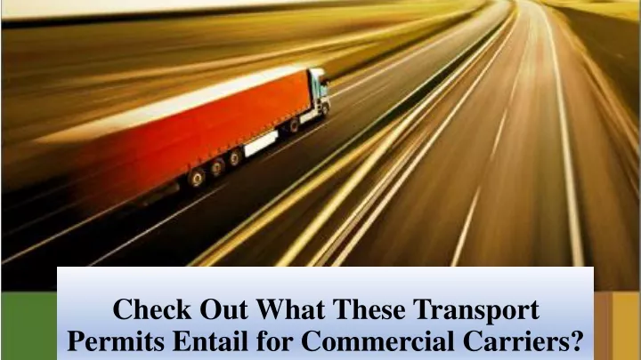 check out what these transport permits entail for commercial carriers