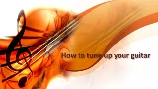 How to tune up your guitar?