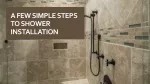 A Few Simple Steps To Shower Installation