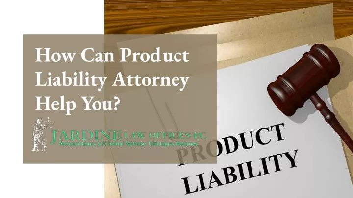 how can product liability attorney help you
