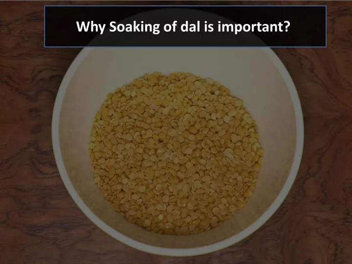 why soaking of dal is important