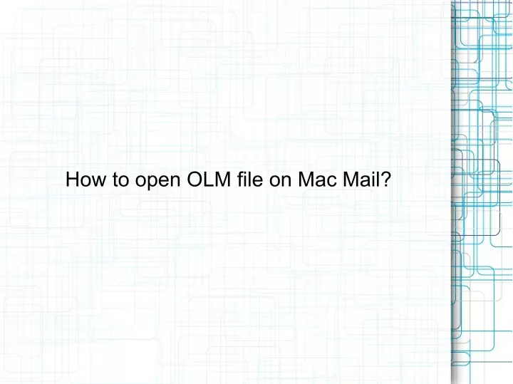 how to open olm file on mac mail