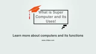 What is a Supercomputer and its Uses With Examples