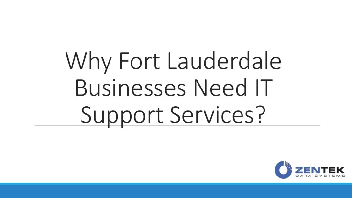why fort lauderdale businesses need it support services
