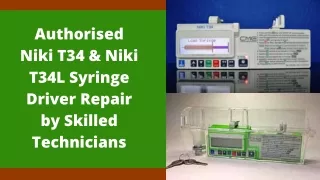 Authorised Niki T34 & Niki T34L Syringe Driver Repair by Skilled Technicians