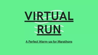 Virtual Run! A Perfect Warm-up for Marathons