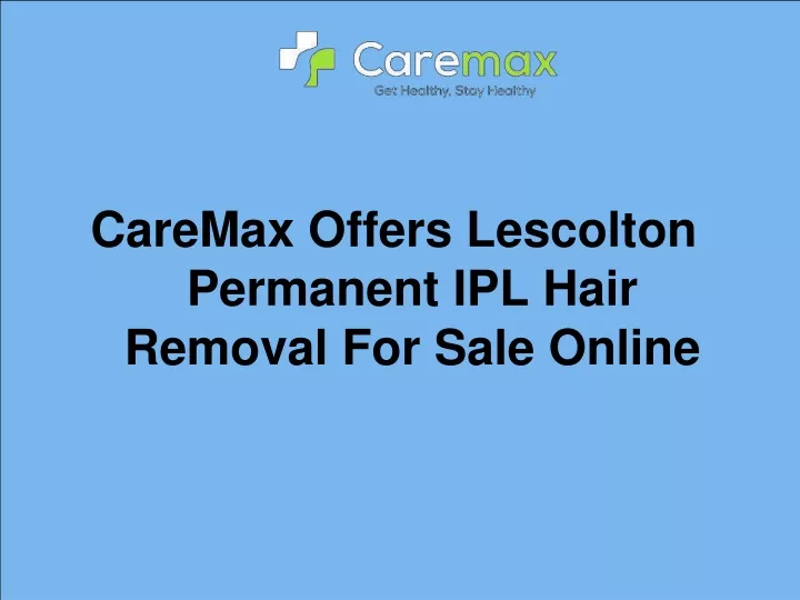 caremax offers lescolton permanent ipl hair