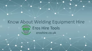 Choose Welding Hire Equipment for Your Project | Eros Hire Tools