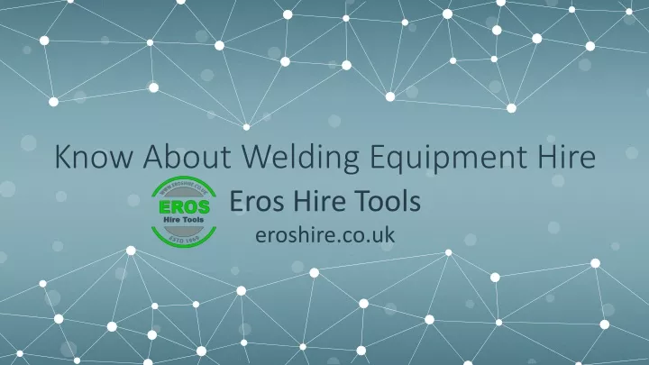know about welding equipment hire