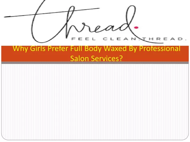 why girls prefer full body waxed by professional salon services
