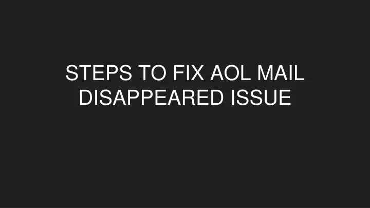 steps to fix aol mail disappeared issue