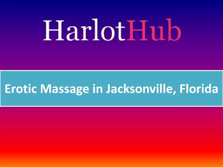 erotic massage in jacksonville florida