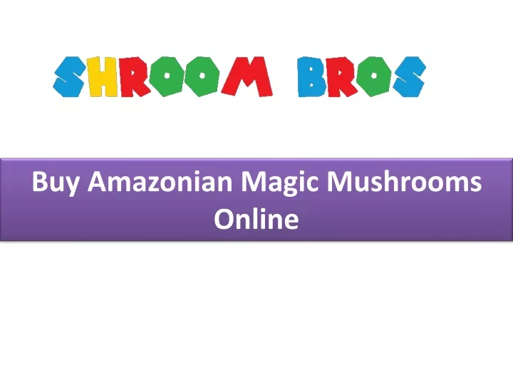 buy amazonian magic mushrooms online