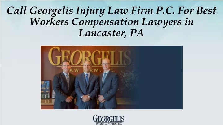 call georgelis injury law firm p c for best workers compensation lawyers in lancaster pa