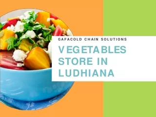 Gafacold Chain Solutions, WHY DO VEGETABLES STORE IN LUDHIANA ?