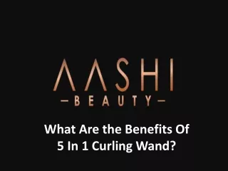 What Are the Benefits Of 5 In 1 Curling Wand?
