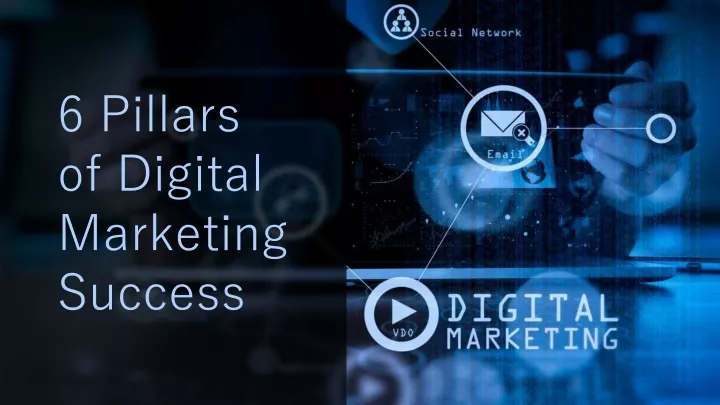 6 pillars of digital marketing success