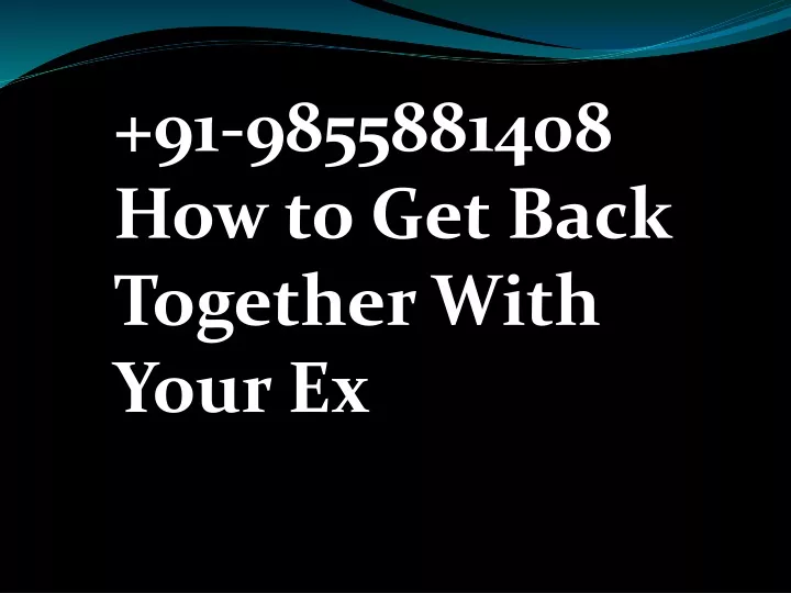 91 9855881408 how to get back together with your