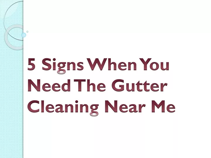 5 signs when you need the gutter cleaning near me