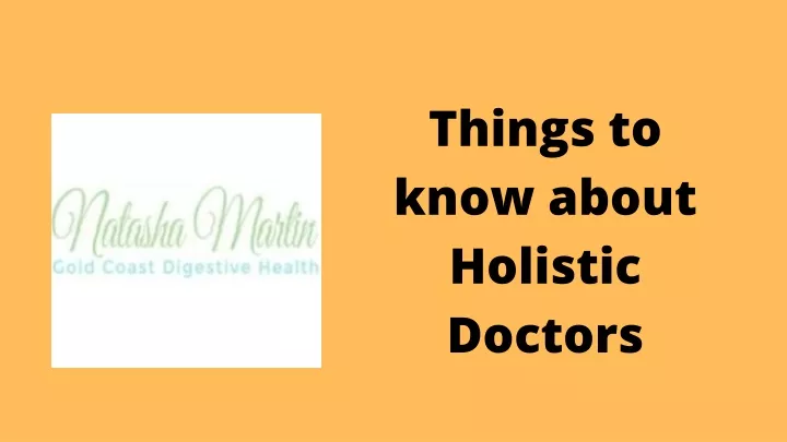 things to know about holistic doctors