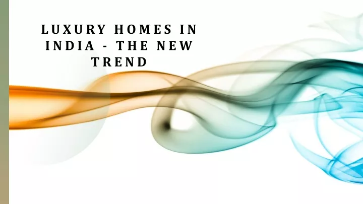luxury homes in india the new trend