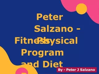 Peter Salzano aka Peter J Salzano – Physical Fitness Program and Diet Plan