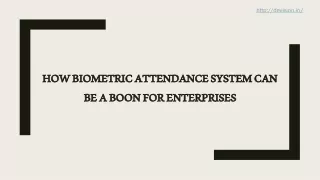 HOW BIOMETRIC ATTENDANCE SYSTEM CAN BE A BOON FOR ENTERPRISES