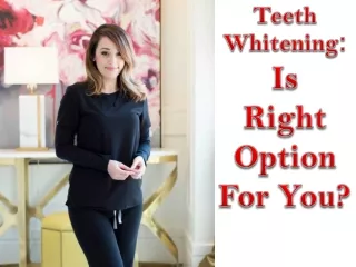 teeth whitening is right option for you