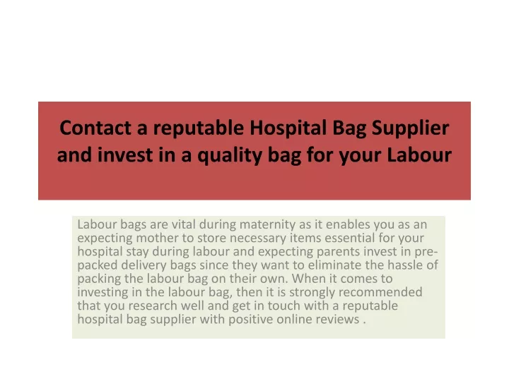 contact a reputable hospital bag supplier and invest in a quality bag for your labour