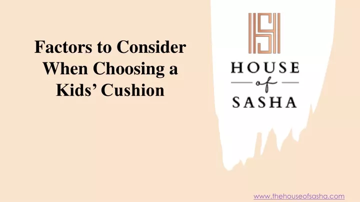 factors to consider when choosing a kids cushion