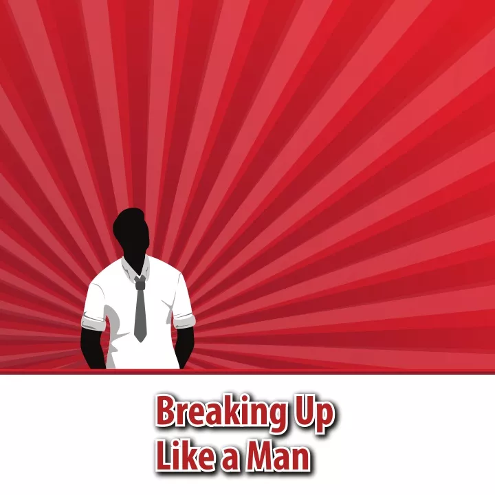 breaking up like a man like a man