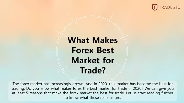 what makes forex best market for trade