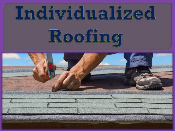individualized roofing