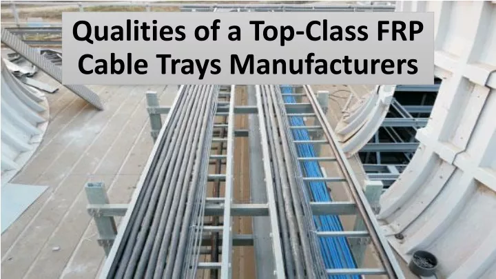 qualities of a top class frp cable trays manufacturers