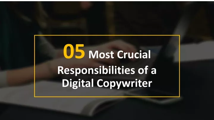 05 most crucial responsibilities of a digital copywriter