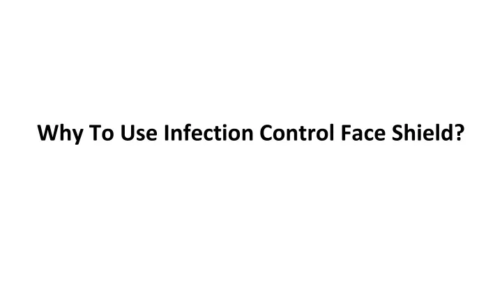 why to use infection control face shield