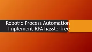 Robotic Process Automation Implement RPA hassle-free