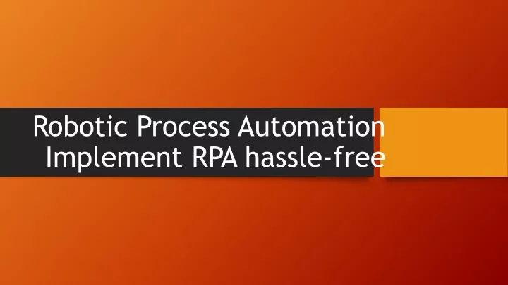 robotic process automation implement rpa hassle free