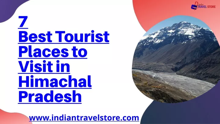 7 best tourist places to visit in himachal pradesh