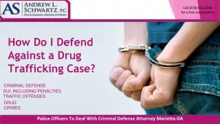 How Do I Defend Against a Drug Trafficking Case